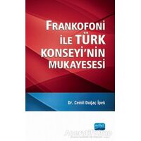 Frankofoni ile Türk Konseyi’nin Mukayesesi - Cemil Doğaç İpek - Nobel Akademik Yayıncılık