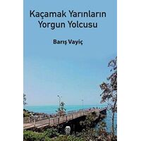 Kaçamak Yarınların Yorgun Yolcusu - Barış Vayiç - Ceren Kitap