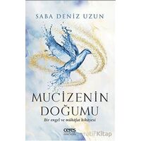 Mucizenin Doğumu - Saba Deniz Uzun - Ceres Yayınları