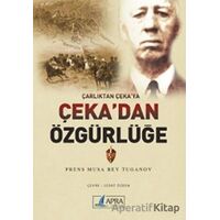 Çarlıktan Çeka’ya Çeka’dan Özgürlüğe - Musa Bey Tuganov - Apra Yayıncılık