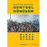 Kentsel Arazi Düzenlemesi: Kentsel Dönüşüm - Nihat Enver Ülger - YEM Yayın