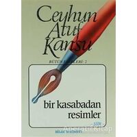 Bir Kasabadan Resimler - Ceyhun Atuf Kansu - Bilgi Yayınevi