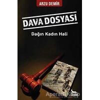 Dava Dosyası: Dağın Kadın Hali - Arzu Demir - Ceylan Yayınları