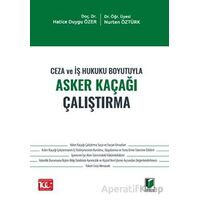 Ceza ve İş Hukuku Boyutuyla Asker Kaçağı Çalıştırma - Nurten Öztürk - Adalet Yayınevi