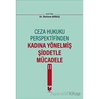 Ceza Hukuku Perspektifinden Kadına Yönelmiş Şiddetle Mücadele II - Rahime Erbaş - Adalet Yayınevi