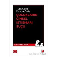 Türk Ceza Kanununda Çocukların Cinsel İstismarı Suçu - Funda Kaya Bozok - Adalet Yayınevi