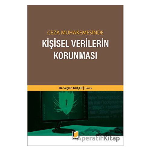 Ceza Muhakemesinde Kişisel Verilerin Korunması - Seçkin Koçer - Adalet Yayınevi