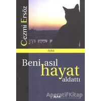 Beni Asıl Hayat Aldattı - Cezmi Ersöz - Alfa Yayınları