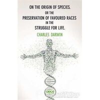 On The Origin Of Species or The Preservation Of Favoured Races In The Struggle For Life