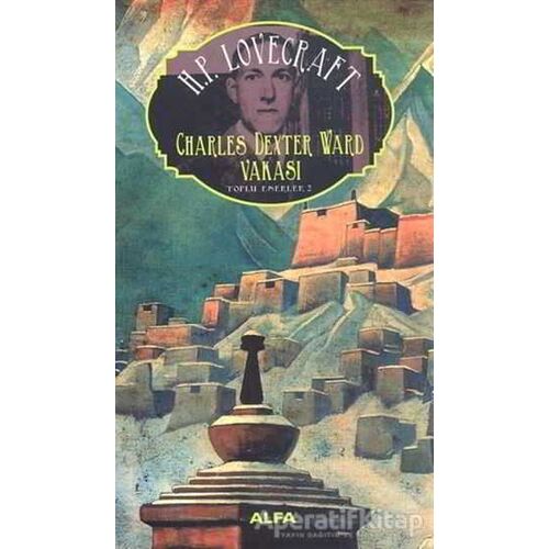 Charles Dexter Ward Vakası : Toplu Eserler - 2 - Howard Phillips Lovecraft - Alfa Yayınları