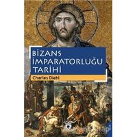 Bizans İmparatorluğu Tarihi - Charles Diehl - Dorlion Yayınları