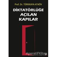 Diktatörlüğe Açılan Kapılar - Türkkaya Ataöv - İleri Yayınları