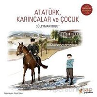 Atatürk, Karıncalar ve Çocuk - Süleyman Bulut - Kelime Yayınları