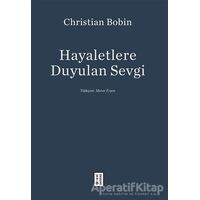 Hayaletlere Duyulan Sevgi - Christian Bobin - Ketebe Yayınları