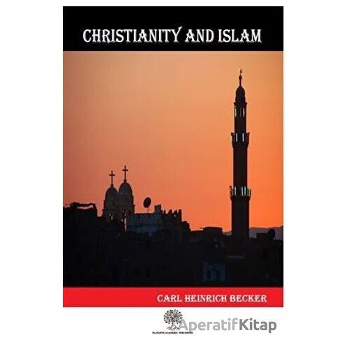Christianity And Islam - Carl Heinrich Becker - Platanus Publishing