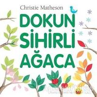 Dokun Sihirli Ağaca - Christie Matheson - Kuraldışı Yayınevi