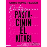 Patisserie Pastacının El Kitabı - Christophe Felder - İnkılap Kitabevi