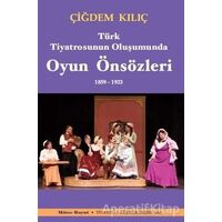 Türk Tiyatrosunun Oluşumunda Oyun Önsözleri 1859-1923 - Çiğdem Kılıç - Mitos Boyut Yayınları