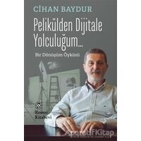 Pelikülden Dijitale Yolculuğum... - Cihan Baydur - Remzi Kitabevi