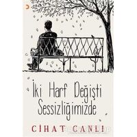 İki Harf Değişti Sessizliğimizde - Cihat Canlı - Cinius Yayınları