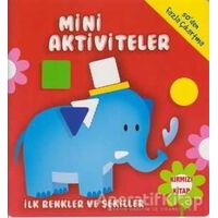 Mini Aktiviteler - İlk Renkler ve Şekiller (Kırmızı Kitap) - Kolektif - Parıltı Yayınları