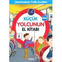 Küçük Yolcunun El Kitabı - Çıkartmalarla Trafik Kuralları - Kolektif - Çiçek Yayıncılık