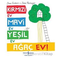 Kırmızı Ev, Mavi Ev, Yeşil Ev, Ağaç Ev! - Jane Godwin - İş Bankası Kültür Yayınları