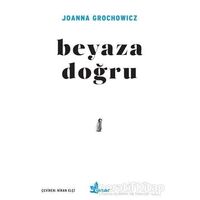 Beyaza Doğru - Joanna Grochowicz - Çınar Yayınları