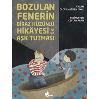 Bozulan Fenerin Biraz Hüzünlü Hikayesi ya da Aşk Tutması - Olcay Mağden Ünal - Çınar Yayınları