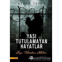 Yası Tutulamayan Hayatlar - Aynur Yavuz - Çınaraltı Yayınları