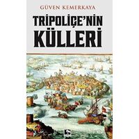 Tripoliçenin Külleri - Güven Kemerkaya - Çınaraltı Yayınları