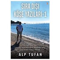 Sıra Dışı Köşe Yazıları 1 - Alp Tufan - Cinius Yayınları