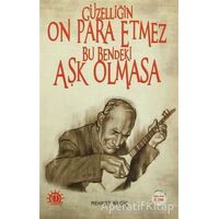 Güzelliğin On Para Etmez Bu Bendeki Aşk Olmasa - Mehmet Bilgiç - Yason Yayıncılık