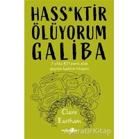 Hass*ktir Ölüyorum Galiba - Claire Eastham - Okuyan Us Yayınları