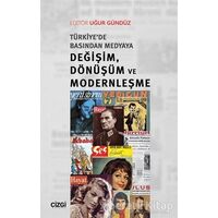 Türkiyede Basından Medyaya Değişim Dönüşüm ve Modernleşme - Uğur Gündüz - Çizgi Kitabevi Yayınları