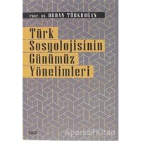 Türk Sosyolojisinin Günümüz Yönelimleri - Orhan Türkdoğan - Çizgi Kitabevi Yayınları
