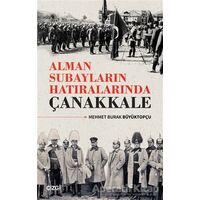Alman Subayların Hatıralarında Çanakkale - Mehmet Burak Büyüktopçu - Çizgi Kitabevi Yayınları
