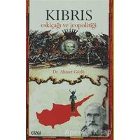 Kıbrıs Eskiçağı ve Jeopolitiği - Ahmet Gözlü - Çizgi Kitabevi Yayınları
