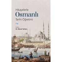 Hikayelerle Osmanlı Tarihi Öğretimi - Murat Tarhan - Çizgi Kitabevi Yayınları