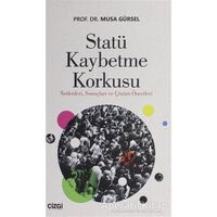 Statü Kaybetme Korkusu - Musa Gürsel - Çizgi Kitabevi Yayınları