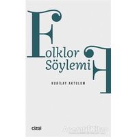 Folklor Söylemi - Kubilay Aktulum - Çizgi Kitabevi Yayınları