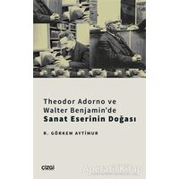 Theodor Adorno ve Walter Benjaminde Sanat Eserinin Doğası