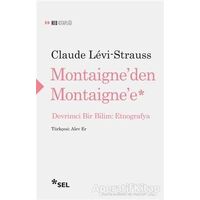 Montaigneden Montaignee - Claude Levi-Strauss - Sel Yayıncılık