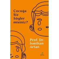 Çocuğa Siz Söyler misiniz? - İsmihan Artan - ELMA Yayınevi