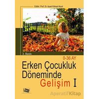 Erken Çocukluk Döneminde Gelişim 1 - Aysel Köksal Akyol - Anı Yayıncılık