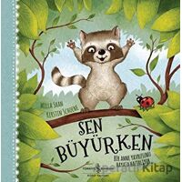 Sen Büyürken - Bir Anne Yavrusunu Hayata Hazırlıyor - Milla Shan - İş Bankası Kültür Yayınları