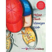 Mutsuz Olmak İstemeyen Çocuk - Rob Goldblatt - Okuyan Koala