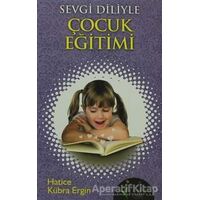 Sevgi Diliyle Çocuk Eğitimi - Hatice Kübra Ergin - Kalbi Kitaplar