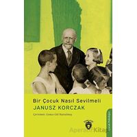 Bir Çocuk Nasıl Sevilmeli - Janusz Korczak - Dorlion Yayınları