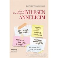 İyileşen Çocukluğum İyileşen Anneliğim - Hatice Kübra Tongar - Hayykitap